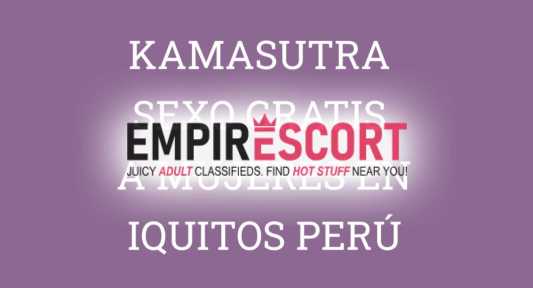 kamasutra el delicioso sexo gratis mujeres maduras seÑoras seÑoritas jovencitas hermosas y bellas en ciudad de iquitos perÚ.